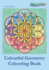 Colourful Geometry Colouring Book: Relaxing Colouring with Coloured Outlines