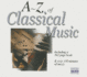A-Z of Classical Music: the Great Composers and Their Greatest Works