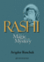 Rashi: the Magic and the Mystery-Keys to Unlocking Rashi's Unique Torah Commentary