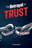 The Betrayal of Trust