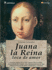 Juana La Reina, Loca De Amor (Spanish Edition)