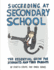 Succeeding at Secondary School: an Essential Guide for Students and Their Parents