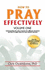 How to Pray Effectively V1: Understanding the Rules of Prayer for Different Situations and How to Apply Them for Your Desired Outcome