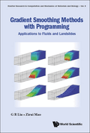 Gradient Smoothing Methods With Programming: Applications to Fluids and Landslides (Frontier Research in Computation and Mechanics of Materials and Biology, 5)