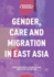 Gender, Care and Migration in East Asia