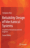 Reliability Design of Mechanical Systems