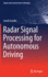 Radar Signal Processing for Autonomous Driving
