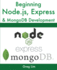 Beginning Nodejs, Express Mongodb Development