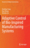 Adaptive Control of Bio-Inspired Manufacturing Systems (Research on Intelligent Manufacturing)