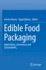 Edible Food Packaging: Applications, Innovations and Sustainability