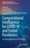 Computational Intelligence for Covid-19 and Future Pandemics: Emerging Applications and Strategies
