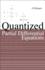 Quantized Partial Differential Equations