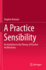 A Practice Sensibility: an Invitation to the Theory of Practice Architectures