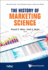 History of Marketing Science, the: 3 (World Scientific-Now Publishers Series in Business)
