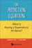 Addiction Equation, The: What Is Having A Dependency All About?