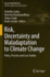 Risk, Uncertainty and Maladaptation to Climate Change: Policy, Practice and Case Studies