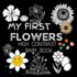 My First High Contrast Baby Book - Flowers: My First Flowers For Newborn, Baby, Infants Cute Baby Book Baby Books for Baby Shower Gift Gift in Books for Babies Baby Books 0-6 months