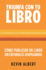 Cmo publicar un libro sin editoriales chupasangre: Gua de 7 pasos para autopublicar en Amazon