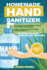 Homemade Hand Sanitizier: Recipes for Organic Lotions Made By Eco-Friendly Ingredients. Guide to Produce Diy Hand Sanitizer for Personal Hygiene and Save Money