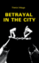 Betrayal in the City