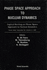 Phase Space Approach to Nuclear Dynamics. Topical Meeting on Phase Space Approach to Nuclear Dynamics. Trieste (Italy), September 30-October 4, 1985