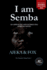 I am Semba 2021: AN APPEALING AND INTRIGUING AFRICAN NOVEL
