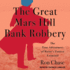 The Great Mars Hill Bank Robbery: the True Adventures of Maine's Zaniest Criminal