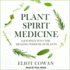 Plant Spirit Medicine: a Journey Into the Healing Wisdom of Plants