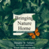 Bringing Nature Home: How You Can Sustain Wildlife With Native Plants, Updated and Expanded