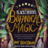Blackthorns Botanical Magic: the Green Witchs Guide to Essential Oils for Spellcraft, Ritual & Healing