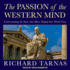 The Passion of the Western Mind: Understanding the Ideas That Have Shaped Our World View