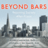 Beyond Bars: Rejoining Society After Prison