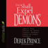 They Shall Expel Demons: What You Need to Know About Demons-Your Invisible Enemies
