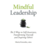Mindful Leadership: the 9 Ways to Self-Awareness, Transforming Yourself, and Inspiring Others