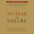 No Fear of Failure: Real Stories of How Leaders Deal With Risk and Change