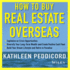 How to Buy Real Estate Overseas