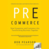 Pre-Commerce: How Companies and Customers Are Transforming Business Together