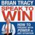 Speak to Win: How to Present With Power in Any Situation