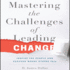 Mastering the Challenges of Leading Change: Inspire the People and Succeed Where Others Fail