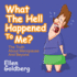 What the Hell Happened to Me? : the Truth About Menopause and Beyond