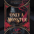 Only a Monster