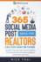365 Social Media Post Ideas for Realtors: a Real Estate Marketing Playbook: 365 Social Media Content Ideas & Marketing Tips for Realtors, Real Estate...Real Estate Marketing Series)