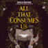 All That Consumes Us