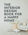 The Interior Design Book For A Happy Home