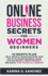 Online Business Secrets for Women Beginners 12-Month Plan for a Smooth Transition From Your Job to an Online Business, Crush Limiting Beliefs, Create Security, and Build True Financial Freedom