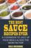 The Best Sauce Recipes Ever!: A Cookbook to Jazz Up Your Meals & Add the 'Wow Factor'