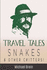 Travel Tales: Snakes & Other Critters