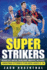 Super Strikers - Ronaldo, Messi, Neymar, Mbappe, Haaland: Amazing Soccer Stories for Kids Ages 8-14