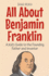All About Benjamin Franklin: A Kid's Guide to the Founding Father and Inventor