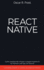 React Native: Guida Completa allo Sviluppo e Programmazione di Siti Internet e Web App con ReactJS. Contiene Esempi di Codice ed Esercizi Pratici.